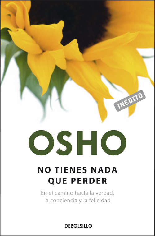 Book cover of No tienes nada que perder: En el camino hacia la verdad, la conciencia y la felicidad (OSHO habla de tú a tú: Volumen)