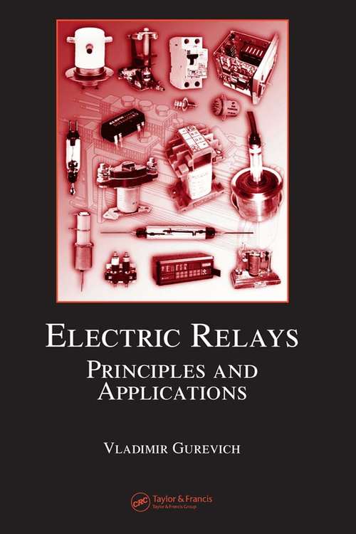 Book cover of Electric Relays: Principles and Applications (Electrical and Computer Engineering: Vol. 130)