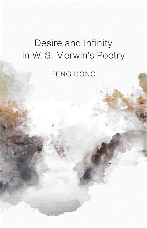 Book cover of Desire and Infinity in W. S. Merwin's Poetry