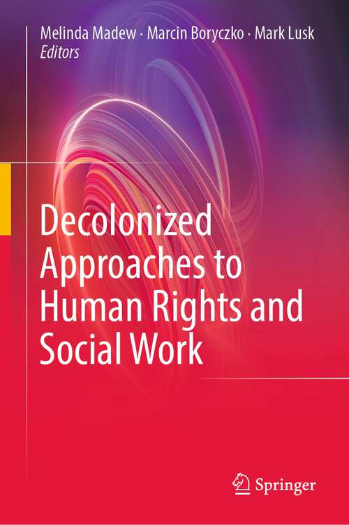 Book cover of Decolonized Approaches to Human Rights and Social Work (1st ed. 2023)
