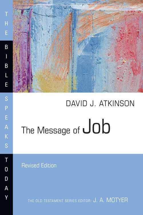 The Message of Job (The Bible Speaks Today Series)