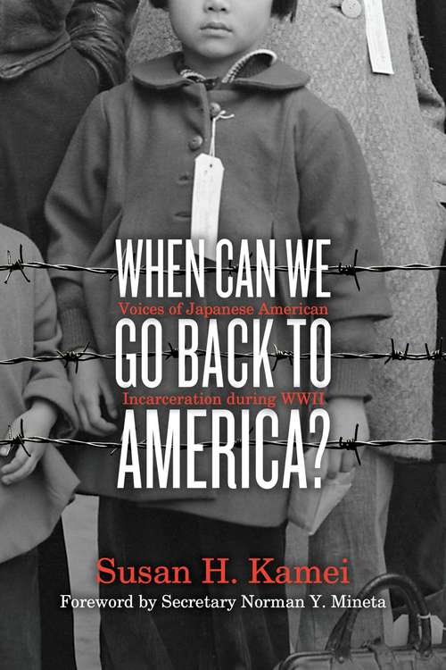 Book cover of When Can We Go Back to America?: Voices of Japanese American Incarceration during WWII