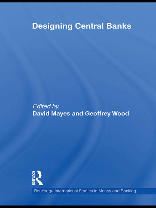 Designing Central Banks (Routledge International Studies in Money and Banking)