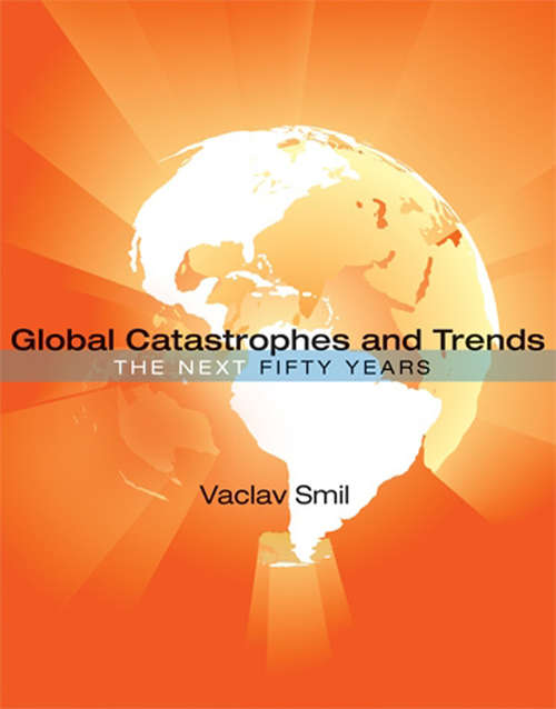 Book cover of Global Catastrophes and Trends: The Next Fifty Years (The\mit Press Ser.)