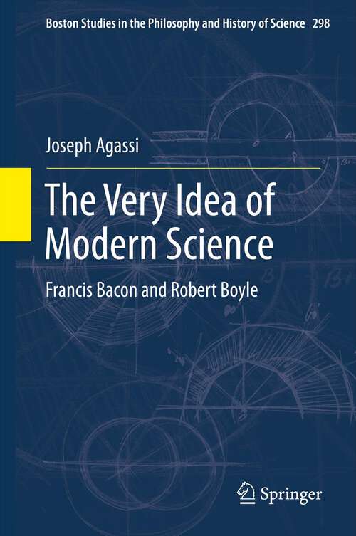 Book cover of The Very Idea of Modern Science