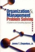 Book cover of Organization And Management Problem Solving: A Systems And Consulting Approach