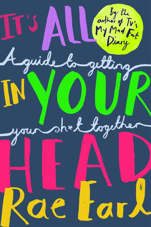 Book cover of It's All In Your Head: A Guide to Getting Your Sh*t Together