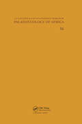 Palaeoecology of Africa, volume 16 (Palaeoecology Of Africa Ser.)
