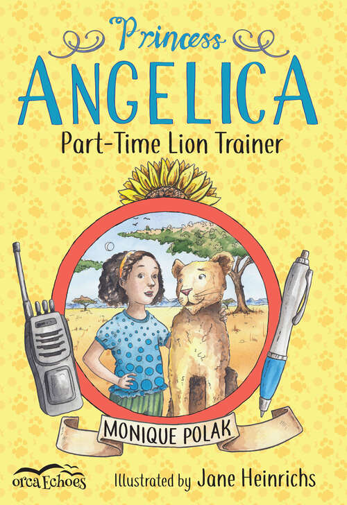 Book cover of Princess Angelica, Part-time Lion Trainer (Orca Echoes)