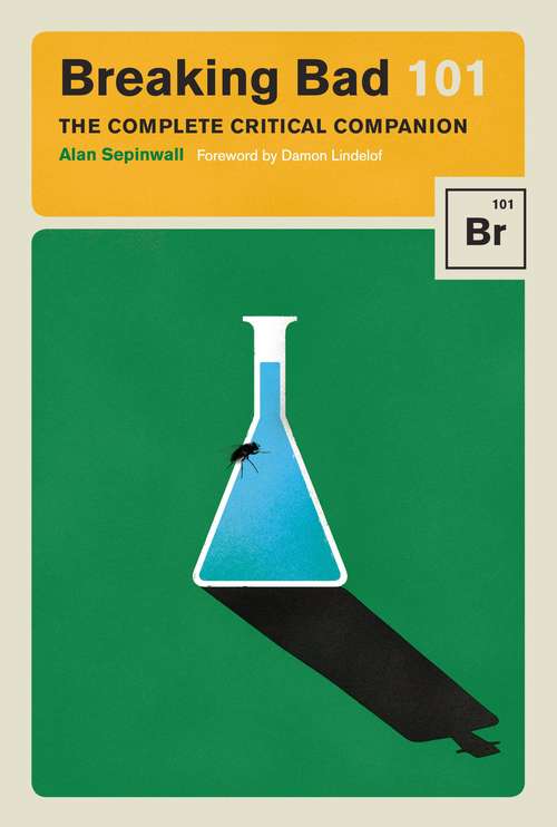 Book cover of Breaking Bad 101: The Complete Critical Companion