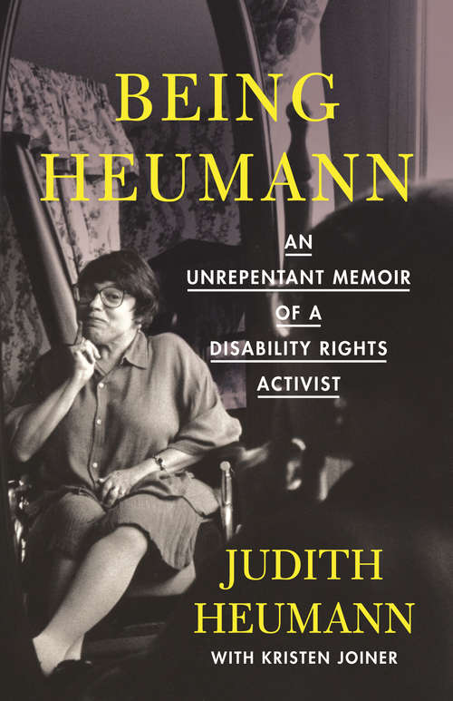 Book cover of Being Heumann: An Unrepentant Memoir of a Disability Rights Activist