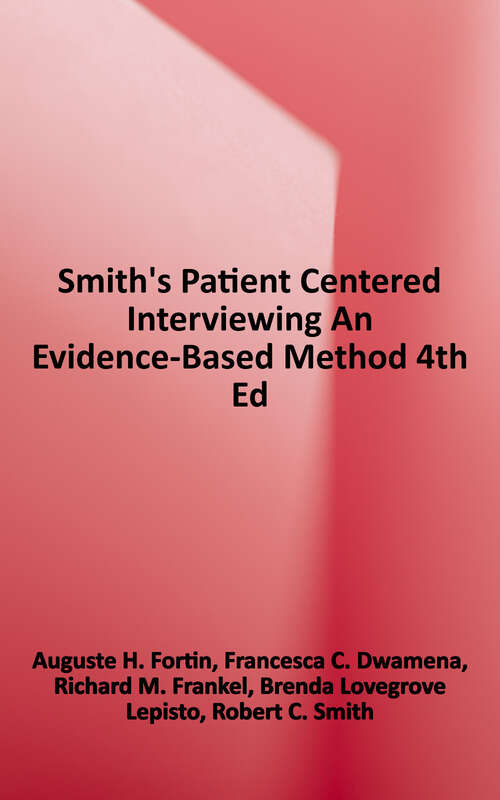 Book cover of Smith's Patient Centered Interviewing: An Evidence-based Method (Fourth Edition)