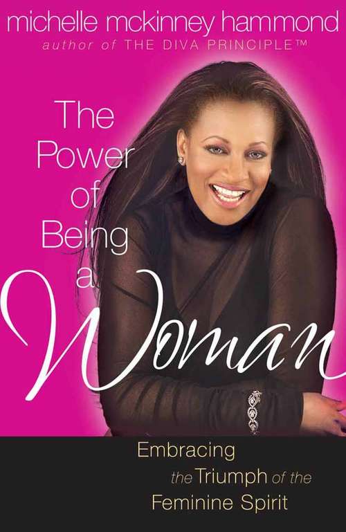 The Power Of Being A Woman: Mastering The Art Of Femininity