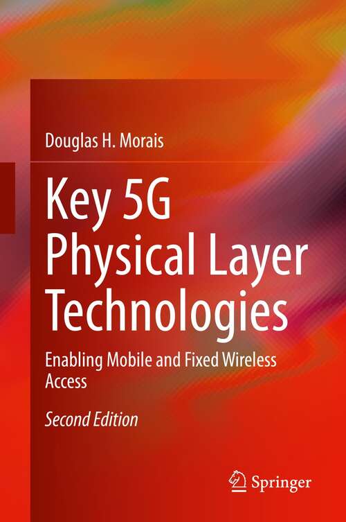 Book cover of Key 5G Physical Layer Technologies: Enabling Mobile and Fixed Wireless Access (2nd ed. 2022)