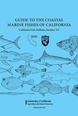 Guide to the Coastal Marine Fishes of California (Fish Bulletin No. #157)