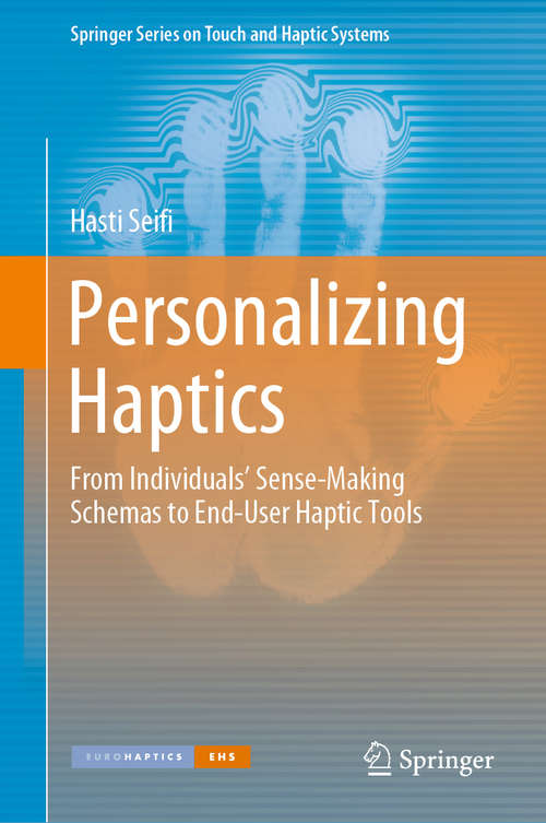 Personalizing Haptics: From Individuals' Sense-Making Schemas to End-User Haptic Tools (Springer Series on Touch and Haptic Systems)