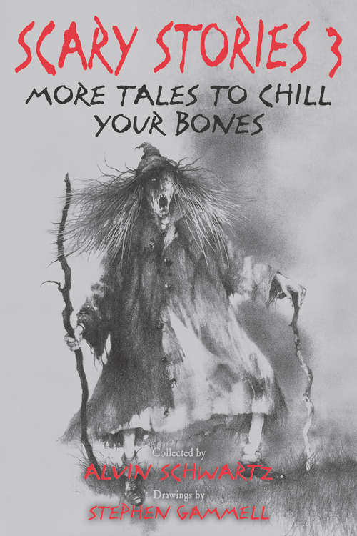 Book cover of Scary Stories 3: Scary Stories 3: More Tales To Chill Your Bones; More Scary Storiess: To Tell In The Dark; Scary Stories: To Tell In The Dark (Scary Stories #3)