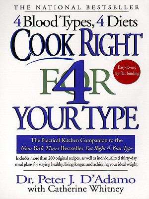 Cook Right 4 Your Type: The Practical Kitchen Companion to Eat Right 4 Your Type (Eat Right 4 Your Type)