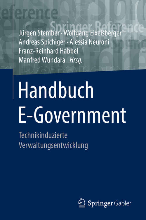 Book cover of Handbuch E-Government: Technikinduzierte Verwaltungsentwicklung (1. Aufl. 2019) (Springer Reference Wirtschaft Ser.)