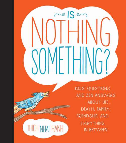 Book cover of Is Nothing Something?: Kids' Questions and Zen Answers About Life, Death, Family, Friendship, and Every thing in Between