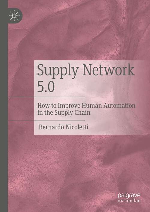 Book cover of Supply Network 5.0: How to Improve Human Automation in the Supply Chain (1st ed. 2023)