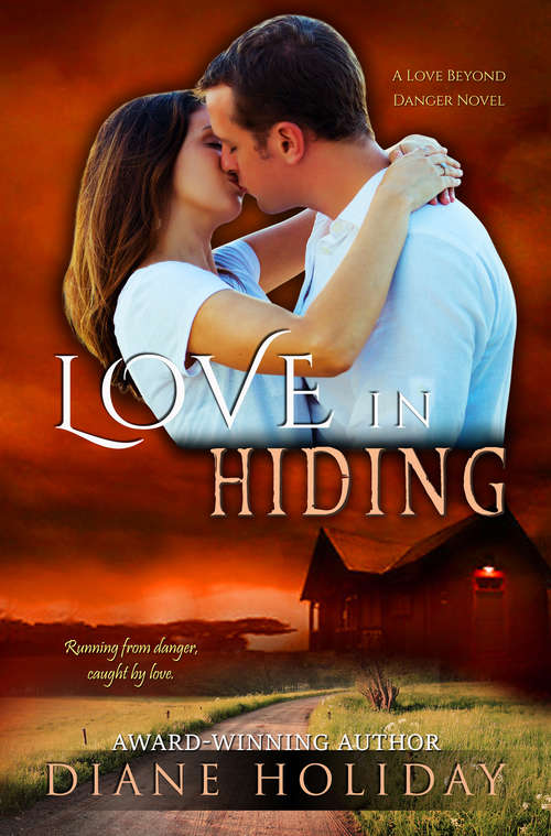 Book cover of Love in Hiding (The Love Beyond Danger Novels #1)