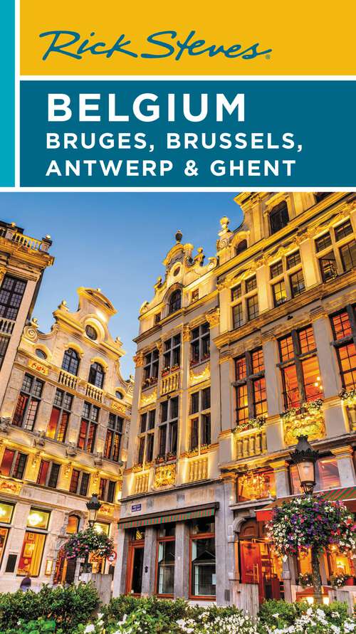 Book cover of Rick Steves Belgium: Bruges, Brussels, Antwerp & Ghent (4) (Rick Steves)