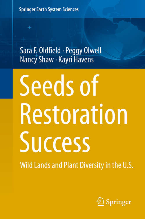 Seeds of Restoration Success: Wild Lands and Plant Diversity in the U.S. (Springer Earth System Sciences)