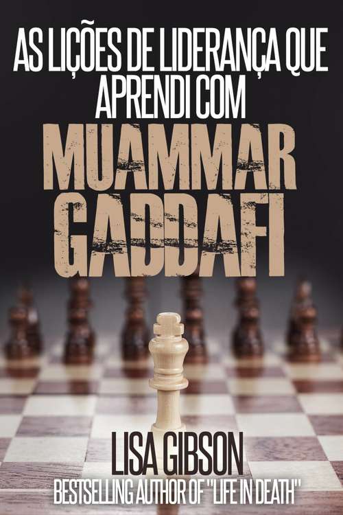 Book cover of As LIÇÕES DE LIDERANÇA QUE APRENDI COM MUAMMAR GADDAFI