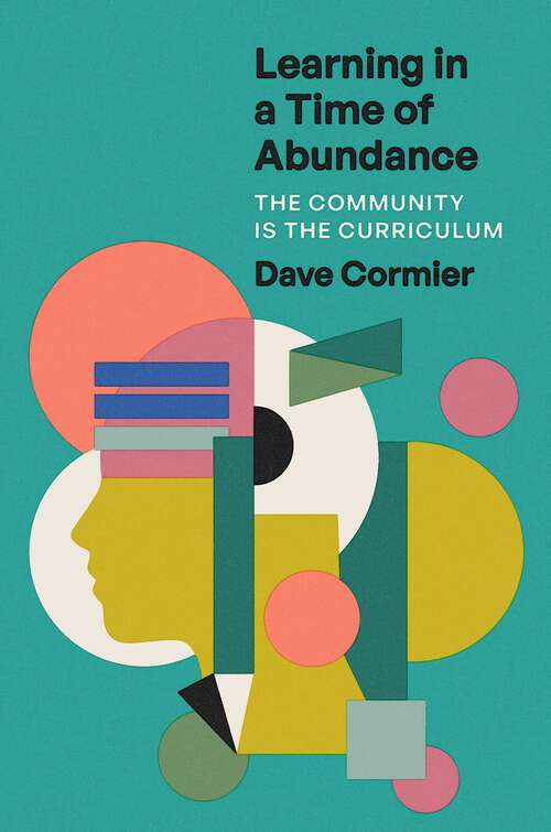 Book cover of Learning in a Time of Abundance: The Community Is The Curriculum