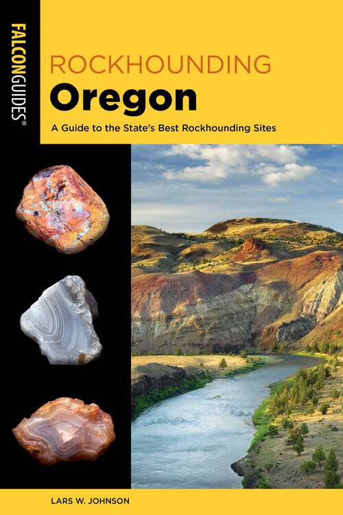 Book cover of Rockhounding Oregon: A Guide to the State's Best Rockhounding Sites (2nd Edition) (Rockhounding Series)