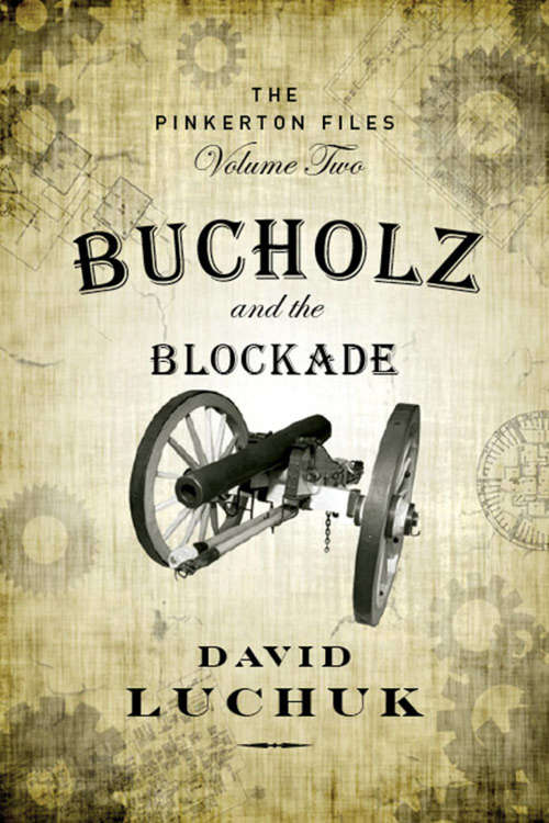 Book cover of Bucholz and the Blockade: The Pinkerton Files, Volume 2