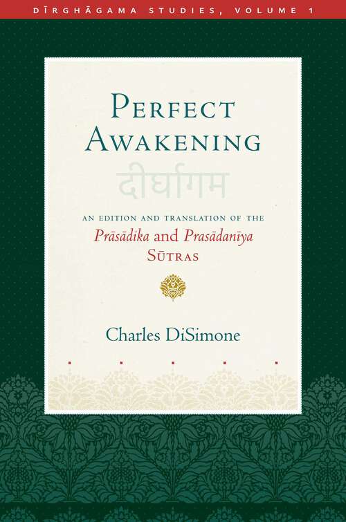 Book cover of Perfect Awakening: An Edition and Translation of the Prasadika and Prasadaniya Sutras (Dirghagama Studies)