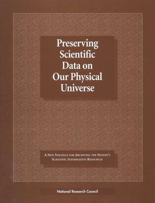 Book cover of Preserving Scientific Data On Our Physical Universe: A New Strategy for Archiving the Nation's Scientific Information Resources