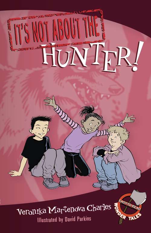 It's Not about the Hunter! (Easy-to-Read Wonder Tales)