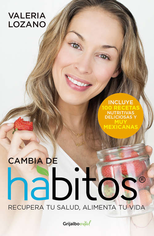 Book cover of Cambia de hábitos: Recupera tu salud, alimenta tu vida