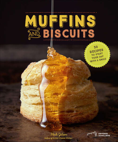 Book cover of Muffins & Biscuits: 50 Recipes to Start Your Day with a Smile