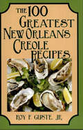 The 100 Greatest New Orleans Creole Recipes (100 Greatest Recipes)