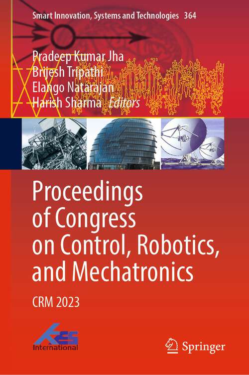 Book cover of Proceedings of Congress on Control, Robotics, and Mechatronics: CRM 2023 (1st ed. 2024) (Smart Innovation, Systems and Technologies #364)