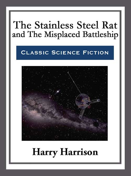 Book cover of The Stainless Steel Rat and The Misplaced Battleship