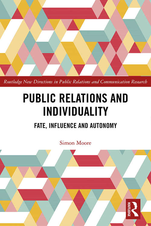 Book cover of Public Relations and Individuality: Fate, Influence and Autonomy (Routledge New Directions In Public Relations And Communication Research Ser.)