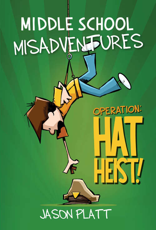 Book cover of Middle School Misadventures: Operation: Hat Heist! (Middle School Misadventures #2)