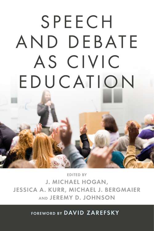 Speech and Debate as Civic Education (Rhetoric and Democratic Deliberation #15)