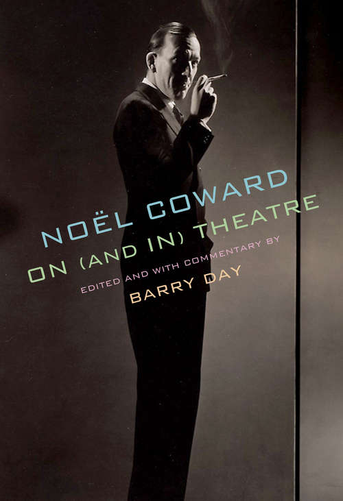 Book cover of Noël Coward on (and in) Theatre