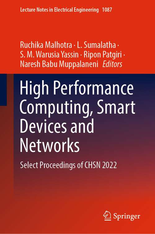 Book cover of High Performance Computing, Smart Devices and Networks: Select Proceedings of CHSN 2022 (1st ed. 2024) (Lecture Notes in Electrical Engineering #1087)