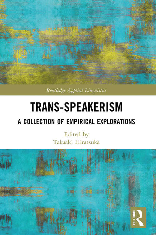 Book cover of Trans-speakerism: A Collection of Empirical Explorations (1) (Routledge Applied Linguistics)