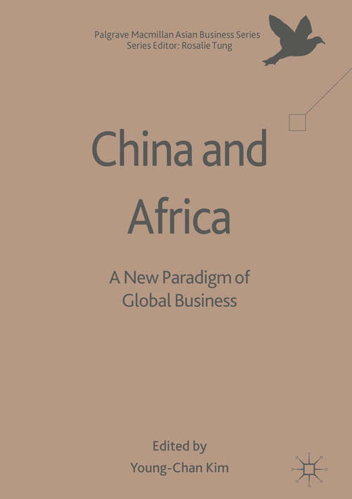 China and Africa: A New Paradigm of Global Business (Palgrave Macmillan Asian Business Series)