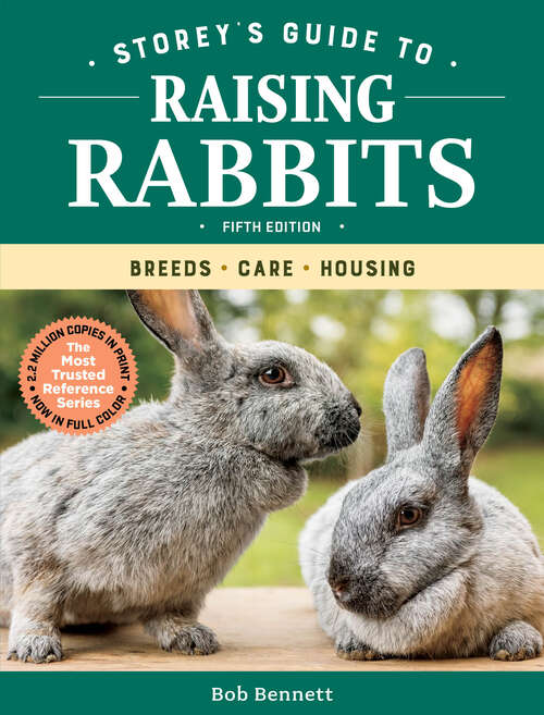 Book cover of Storey's Guide to Raising Rabbits, 5th Edition: Breeds, Care, Housing (5) (Storey’s Guide to Raising)
