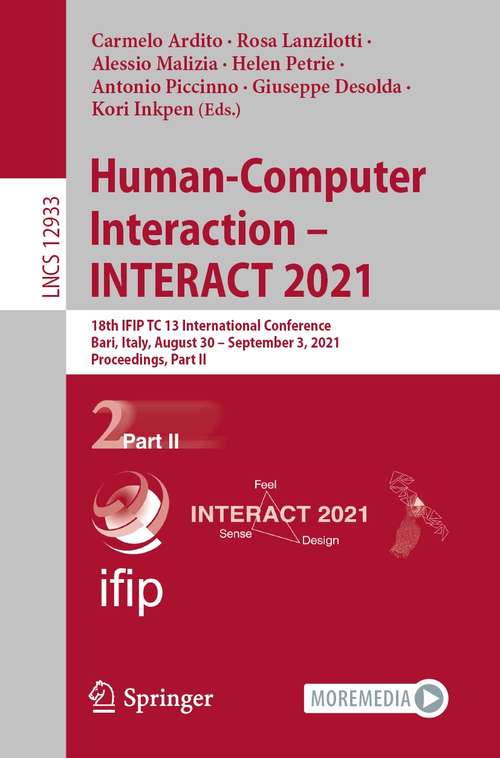 Human-Computer Interaction – INTERACT 2021: 18th IFIP TC 13 International Conference, Bari, Italy, August 30 – September 3, 2021, Proceedings, Part II (Lecture Notes in Computer Science #12933)