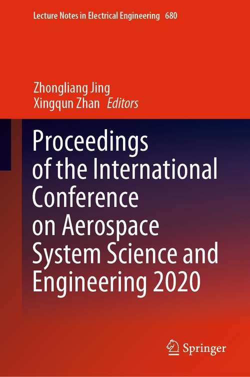 Proceedings of the International Conference on Aerospace System Science and Engineering 2020 (Lecture Notes in Electrical Engineering #680)